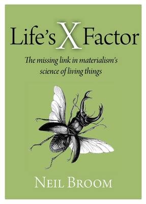 Life’s X Factor: The missing link in materialism’s science of living things
