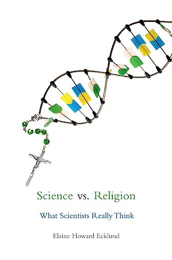 Science vs. Religion: What Scientists Really Think, by Elaine Howard Ecklund