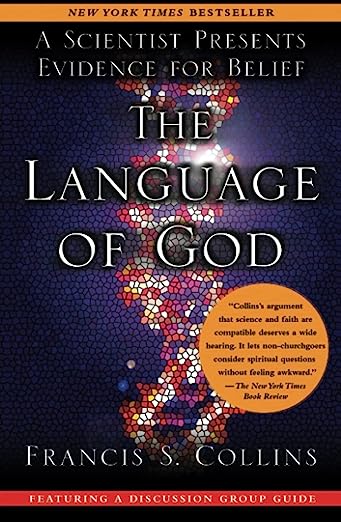 The Language of God: A Scientist Presents Evidence for Belief, by Francis S. Collins