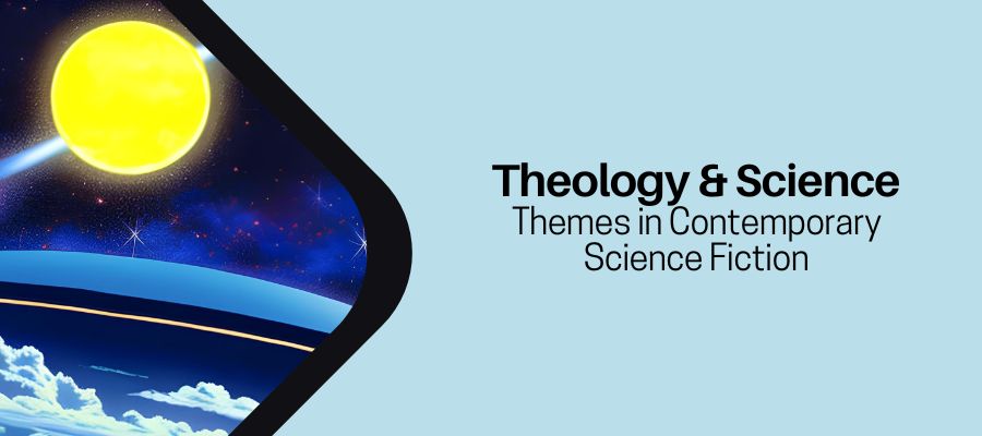 Theology and Science Themes in Contemporary Science Fiction